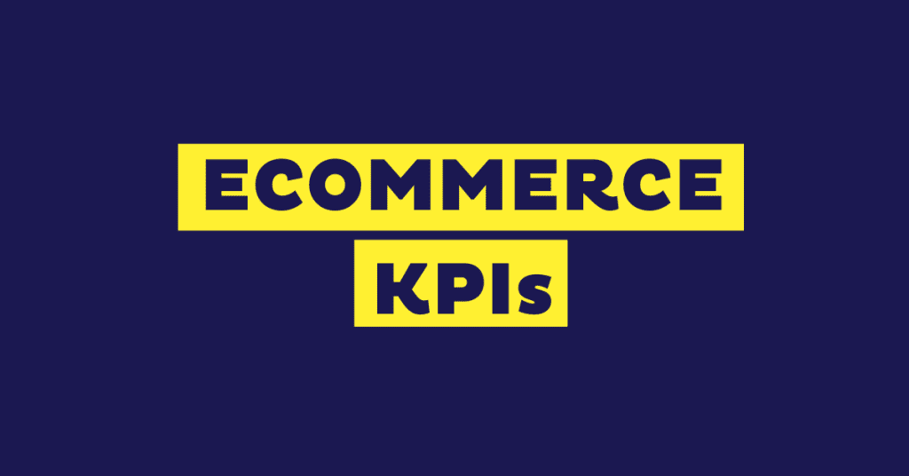 75 Top eCommerce KPIs and Metrics to Track in 2024
