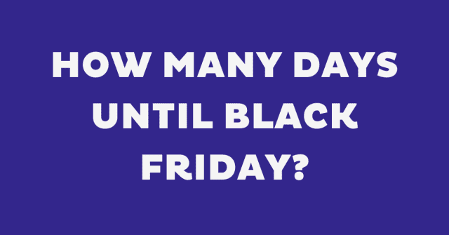 How many days until black friday?