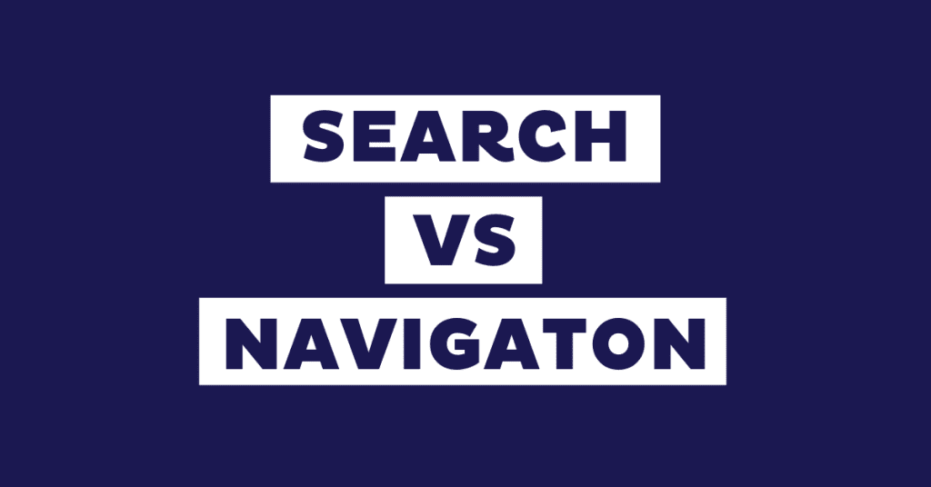 Site Search vs Navigation: Which is more important?